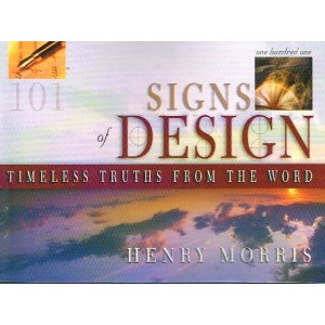 101 Signs Of Design Timeless Truths From The Word by Henry Morris